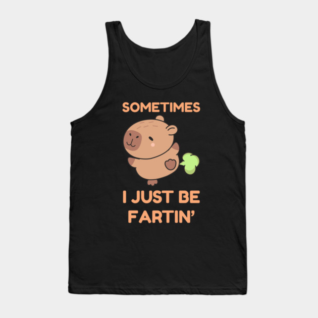Sometimes I Just Be Fartin' Cute Capybara Tank Top by Creatifly Graphic Tees