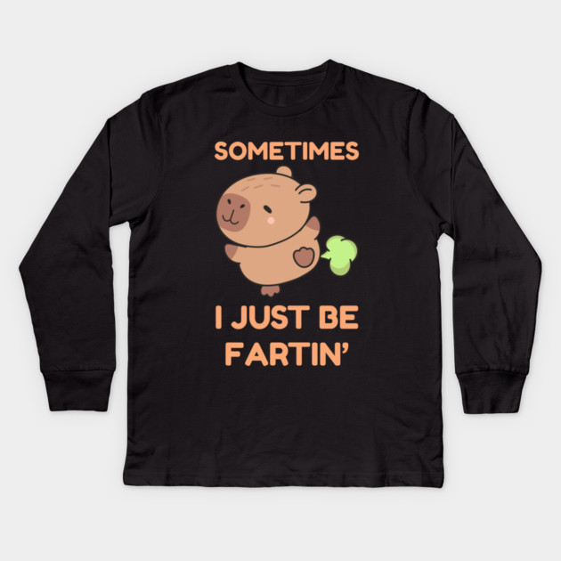 Sometimes I Just Be Fartin' Cute Capybara Kids Long Sleeve T-Shirt by Creatifly Graphic Tees