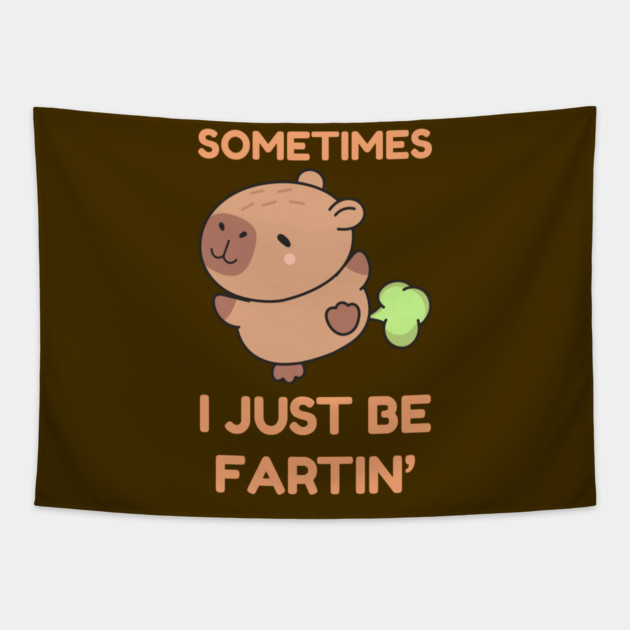 Sometimes I Just Be Fartin' Cute Capybara Tapestry by Creatifly Graphic Tees