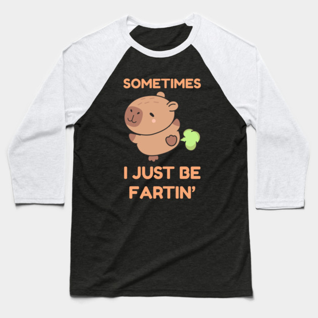 Sometimes I Just Be Fartin' Cute Capybara Baseball T-Shirt by Creatifly Graphic Tees