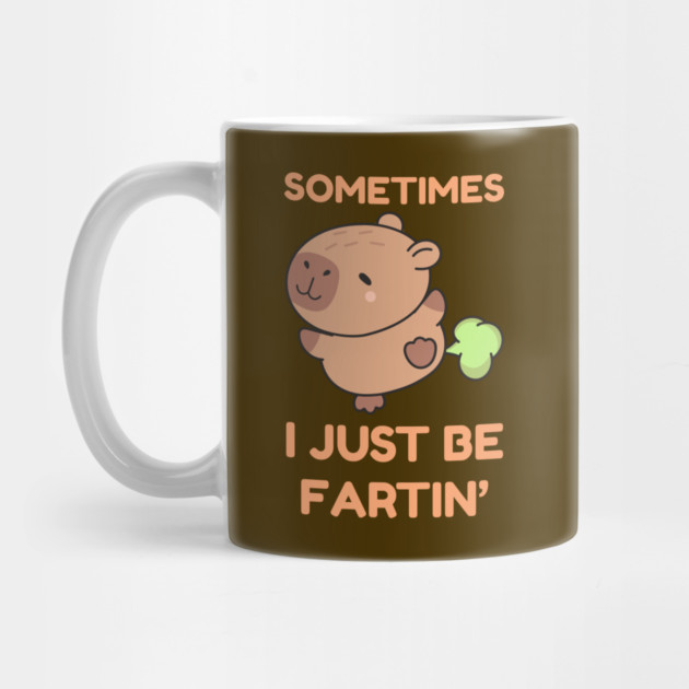Sometimes I Just Be Fartin' Cute Capybara by Creatifly Graphic Tees
