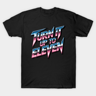 Turn It Up To Eleven Look T-Shirt