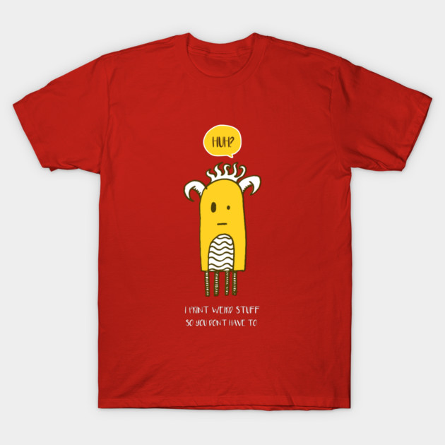 I Print Weird Stuff So You Don’t Have To 3D Print Ideas T-Shirt by Lamount Tees