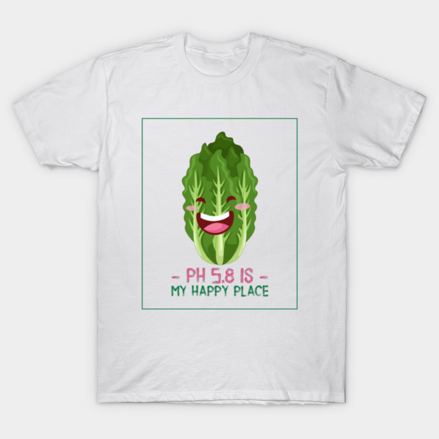 pH 5.8 Is My Happy Place Hydroponic Indoor Gardening System T-Shirt by Lamount Tees