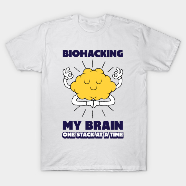Biohacking My Brain One Stack at a Time Mental Clarity T-Shirt by Lamount Tees