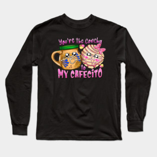 Youre The Concha To My Cafecito Cute Holiday Food Love Design Long Sleeve T-Shirt