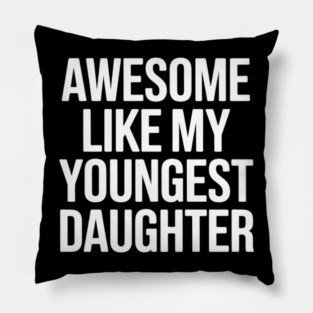 Awesome Like My Youngest Daughter Day Father's Mother's Day Pillow