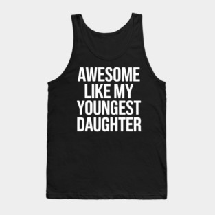 Awesome Like My Youngest Daughter Day Father's Mother's Day Tank Top