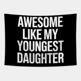 Awesome Like My Youngest Daughter Day Father's Mother's Day Tapestry