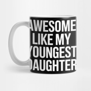 Awesome Like My Youngest Daughter Day Father's Mother's Day Mug