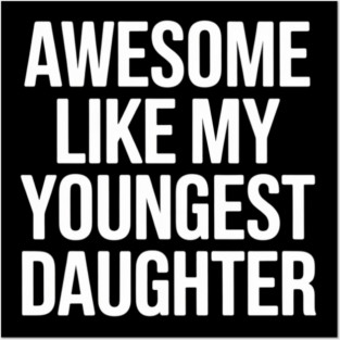 Awesome Like My Youngest Daughter Day Father's Mother's Day Posters and Art