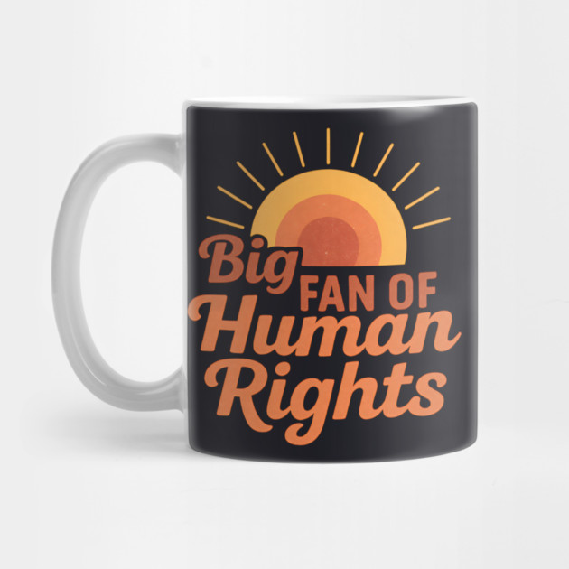 Big Fan Of Human Rights by Charles's Store 8
