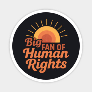 Big Fan Of Human Rights Magnet