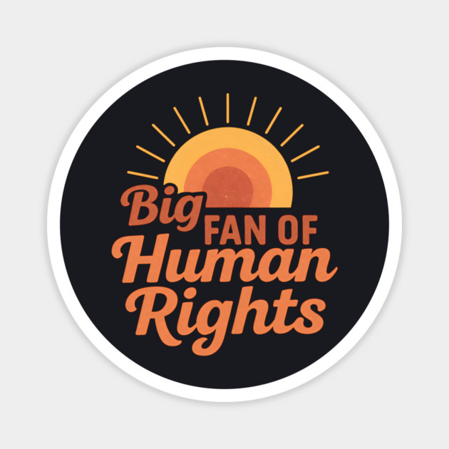 Big Fan Of Human Rights Magnet by Charles's Store 8