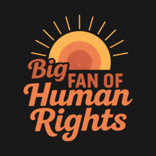 Big Fan Of Human Rights T-Shirt