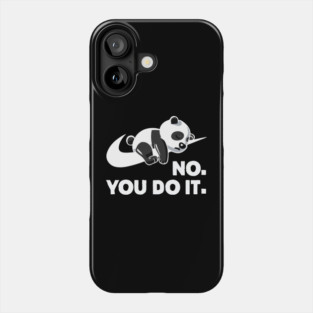 No You Do It - Funny Lazy Panda Phone Case