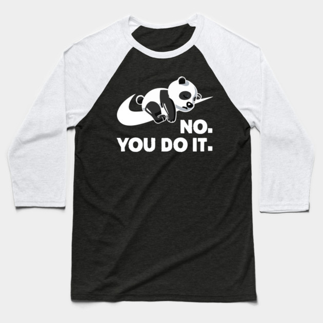 No You Do It - Funny Lazy Panda Baseball T-Shirt by Kelo