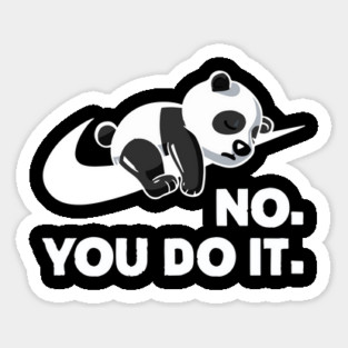 No You Do It - Funny Lazy Panda Magnet