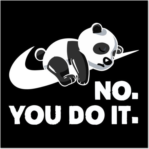 No You Do It - Funny Lazy Panda Wall Art by Kelo
