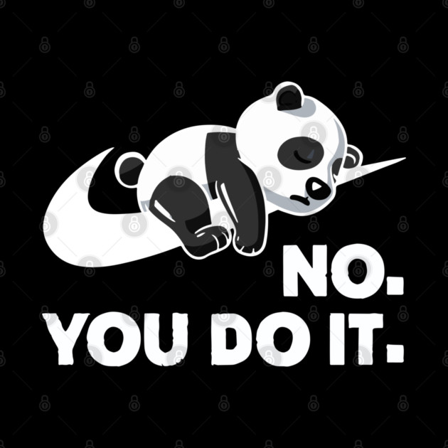 No You Do It - Funny Lazy Panda by Kelo