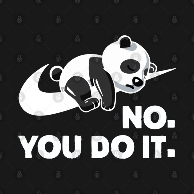 No You Do It - Funny Lazy Panda by Kelo