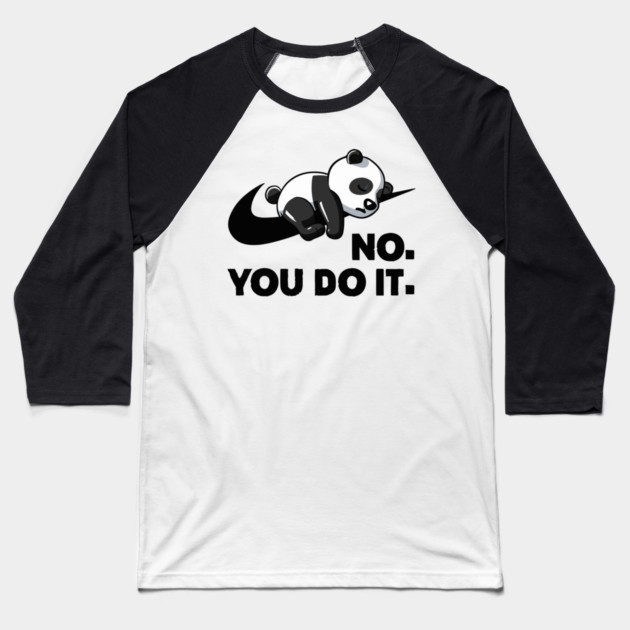 No You Do It - Funny Lazy Panda Baseball T-Shirt by Kelo