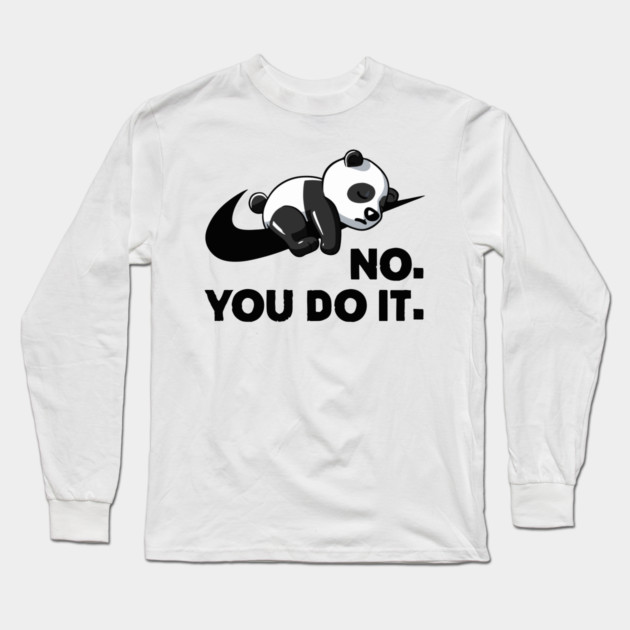 No You Do It - Funny Lazy Panda Long Sleeve T-Shirt by Kelo