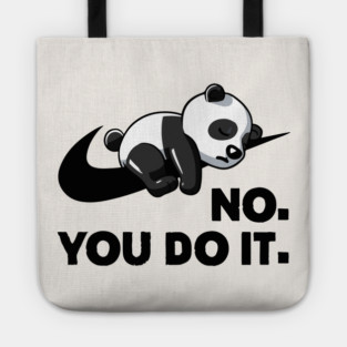 No You Do It - Funny Lazy Panda Tote