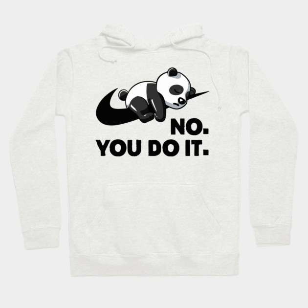 No You Do It - Funny Lazy Panda Hoodie by Kelo