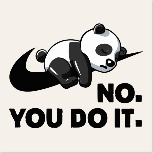 No You Do It - Funny Lazy Panda Wall Art by Kelo