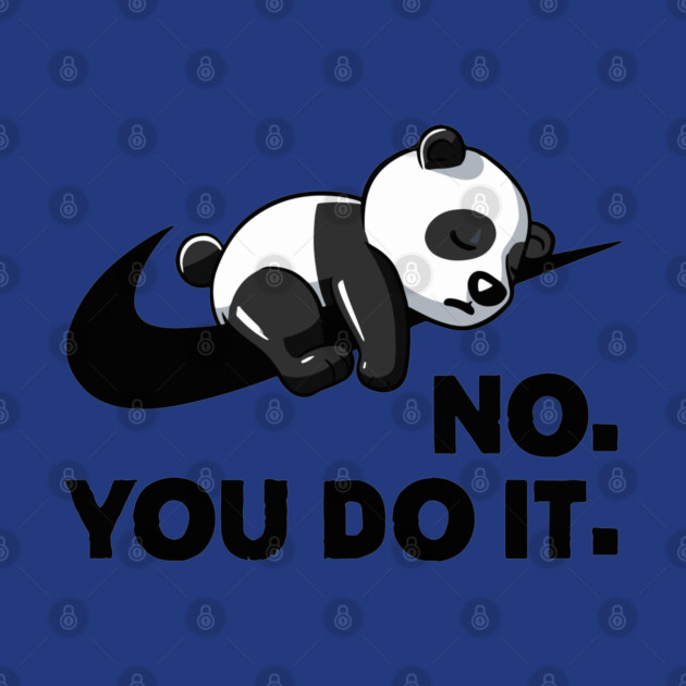 No You Do It - Funny Lazy Panda by Kelo