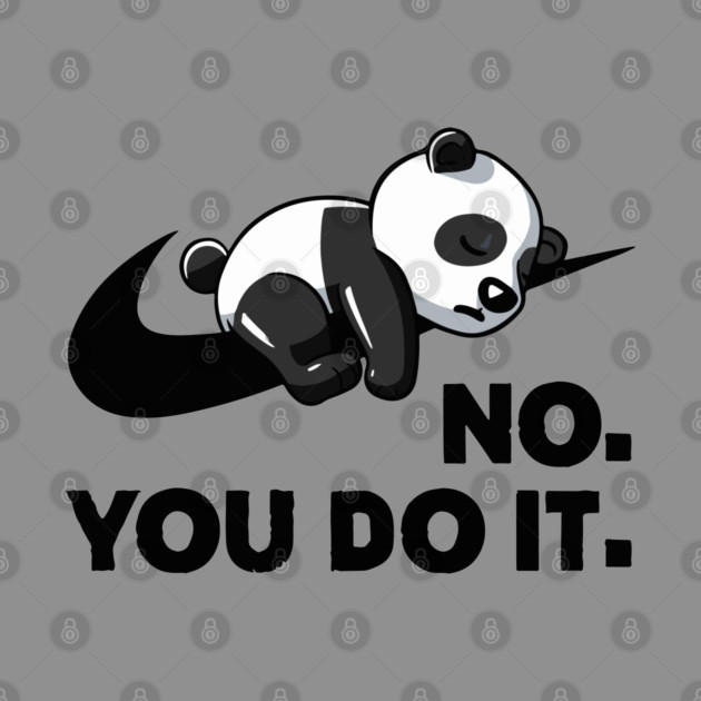No You Do It - Funny Lazy Panda by Kelo