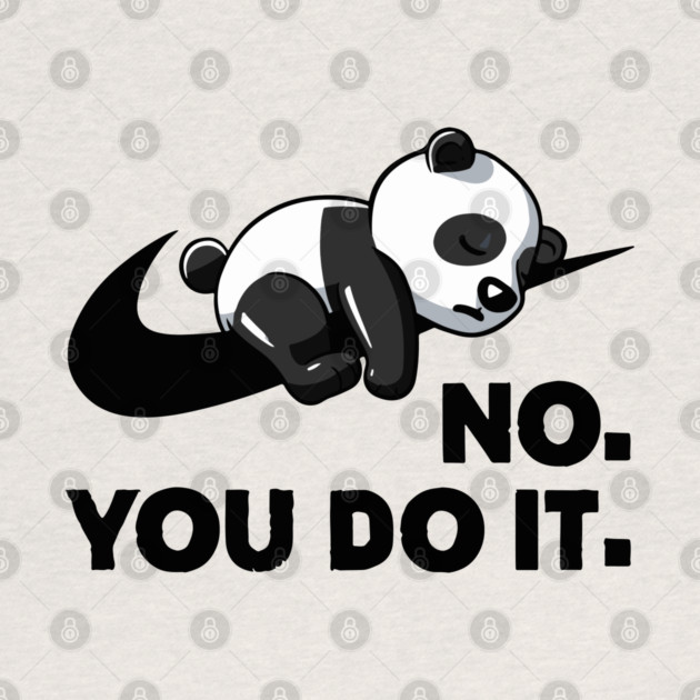No You Do It - Funny Lazy Panda by Kelo