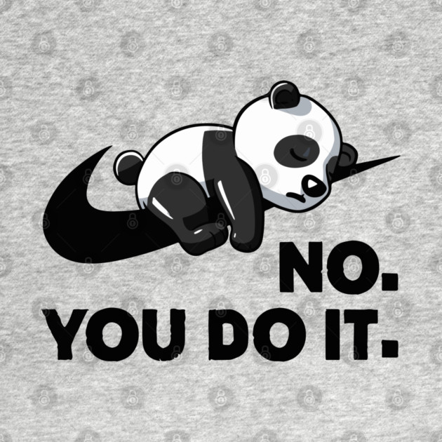 No You Do It - Funny Lazy Panda by Kelo