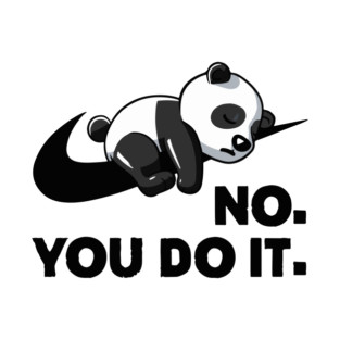 No You Do It - Funny Lazy Panda T-Shirt