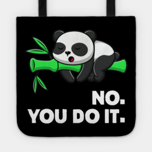No You Do It - Funny Lazy Panda Tote