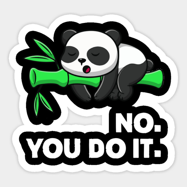 No You Do It - Funny Lazy Panda Magnet by Kelo