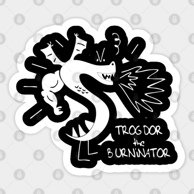 Trogdors The Burninator Sticker by Kelo