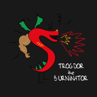 Trogdors The Burninator T-Shirt