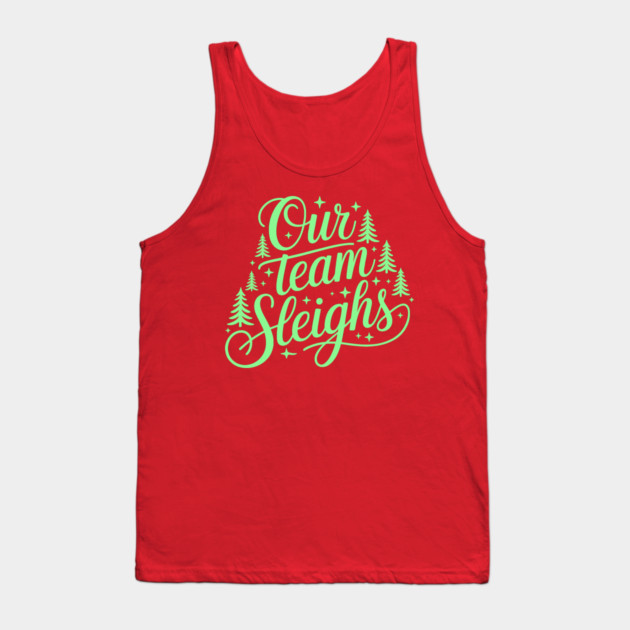Our Team Sleighs Tank Top by CreativeSage