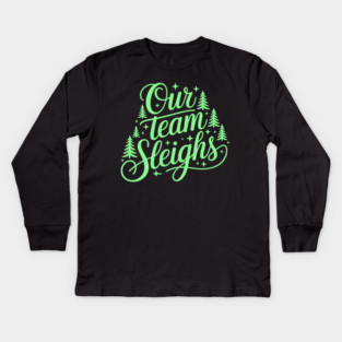 Our Team Sleighs Kids Long Sleeve T-Shirt