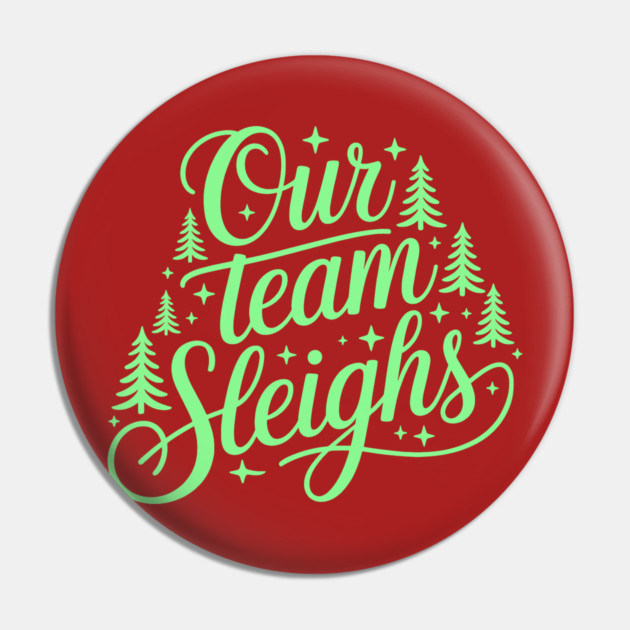 Our Team Sleighs Pin by CreativeSage