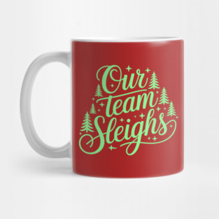 Our Team Sleighs Mug