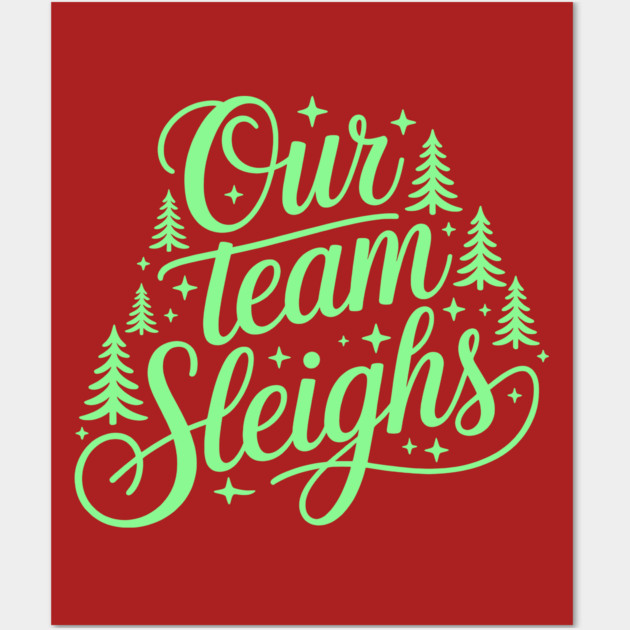 Our Team Sleighs Wall Art by CreativeSage
