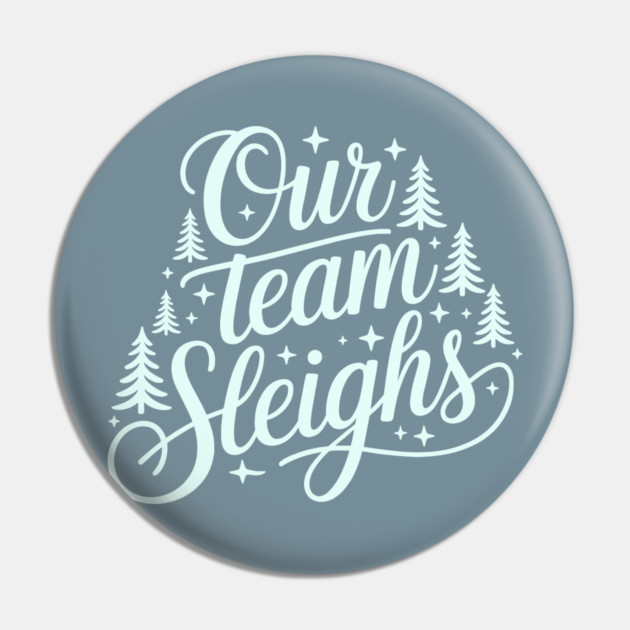 Our Team Sleighs Pin by CreativeSage