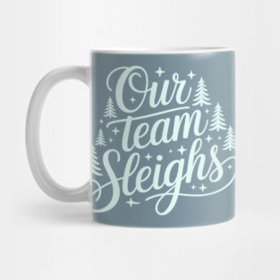Our Team Sleighs Mug