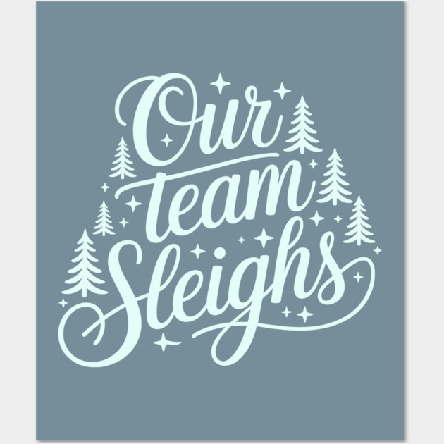 Our Team Sleighs Wall Art by CreativeSage