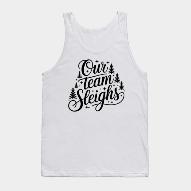 Our Team Sleighs Tank Top by CreativeSage