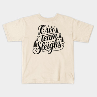 Our Team Sleighs Kids T-Shirt