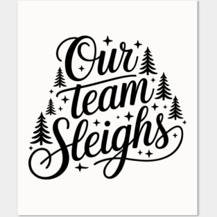 Our Team Sleighs Posters and Art